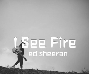 《I See Fire吉他谱》_ed sheeran_C调_吉他图片谱2张