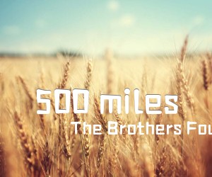 《500 miles吉他谱》_The Brothers Four_A调_吉他图片谱1张