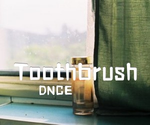 《Toothbrush吉他谱》_DNCE_未知调_吉他图片谱1张