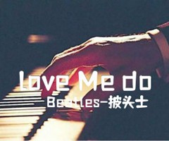 love Me do吉他谱_Beatles-披头士_原版弹唱吉他简谱