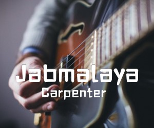 Jabmalaya吉他谱_Carpenter_原版弹唱吉他简谱